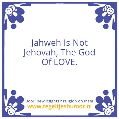 Tegeltje: Jahweh Is Not Jehovah.