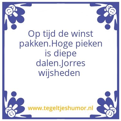 Tegeltje: Op tijd je winst pakken