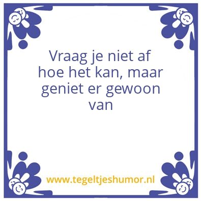 Tegeltje: Geniet