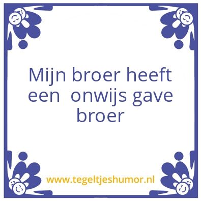 Tegeltje: Bro