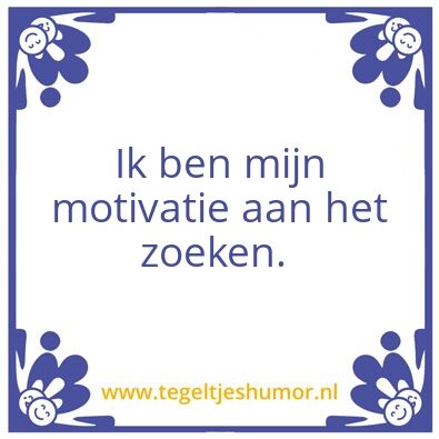Tegeltje: Motivatie