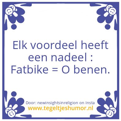 Tegeltje: Fatbike = O benen.