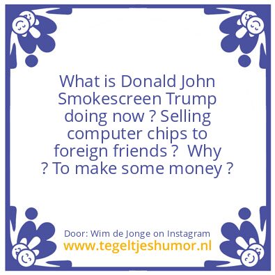 Tegeltje: Donald John Smokescreen Trump.