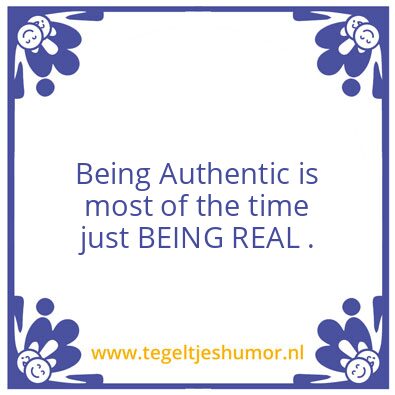 Tegeltje: Being Real.