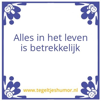 Tegeltje: Betrekkelijk