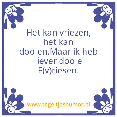 Tegeltje: Het kan vriezen, het kan dooie