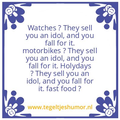 Tegeltje: They sell you an idol