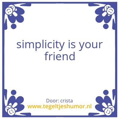 Tegeltje: simplicity