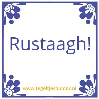 Tegeltje: rustaagh