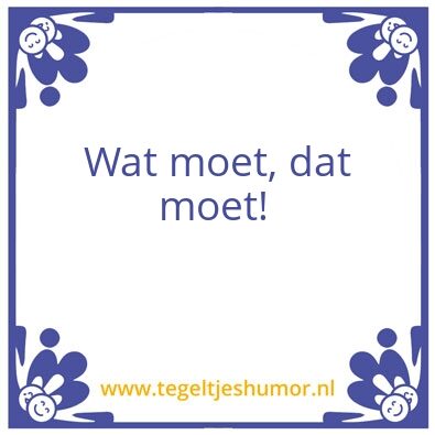 Tegeltje: Moet