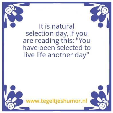 Tegeltje: Natural selection day