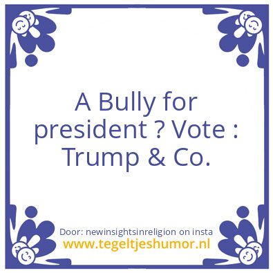 Tegeltje: your president