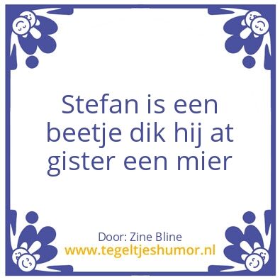Tegeltje: Stefan is dik