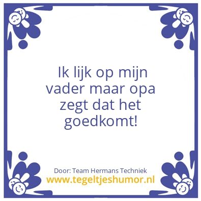 Tegeltje: ik lijk op mijn vader