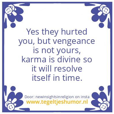 Tegeltje: Yes they hurted you.