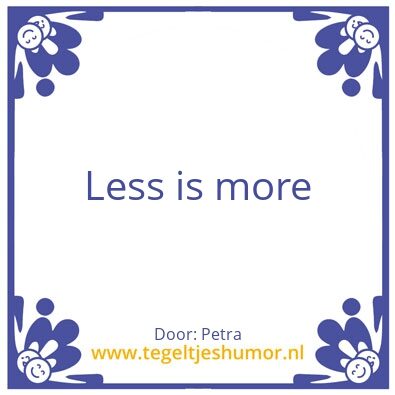 Tegeltje: Less is more