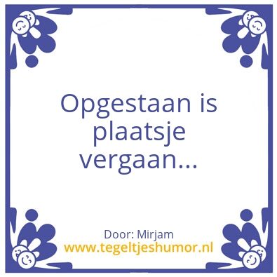 Tegeltje: Opgestaan