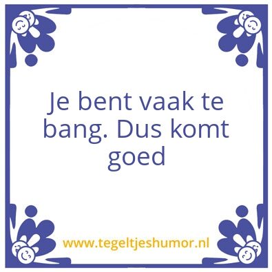Tegeltje: Angst kan je uitzetten