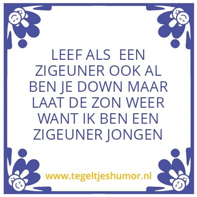 Tegeltje: LEEF ALS EEN ZIGEUNER