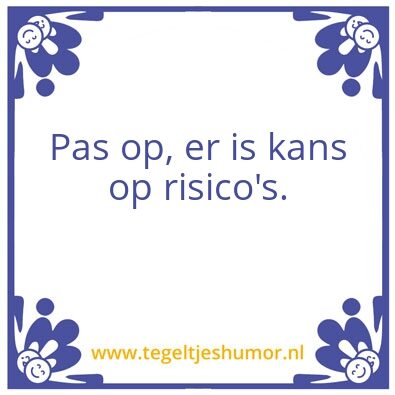 Tegeltje: Risico’s