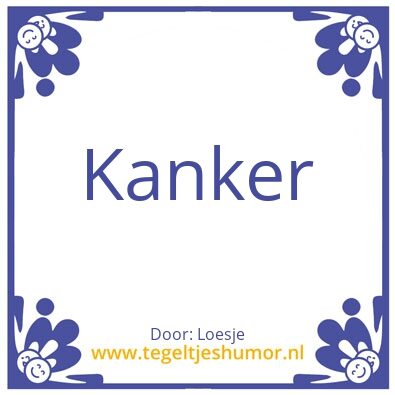 Tegeltje: Kanker