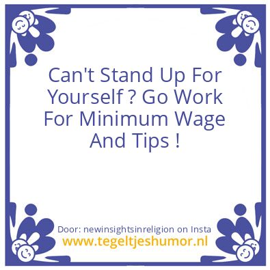 Tegeltje: Can’t Stand Up For Yourself ?
