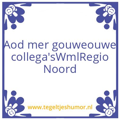 Tegeltje: Oud collega’s WML regio Noord