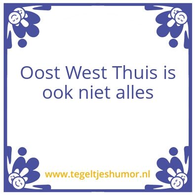 Tegeltje: oost west