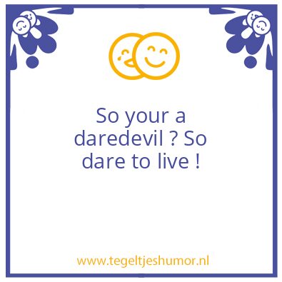 Tegeltje: seeking adventure ?