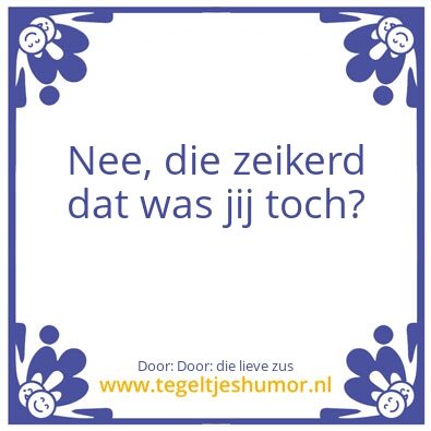 Tegeltje: Zeikerd