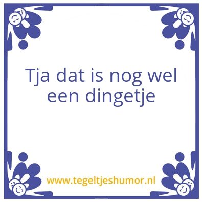 Tegeltje: Dingetje