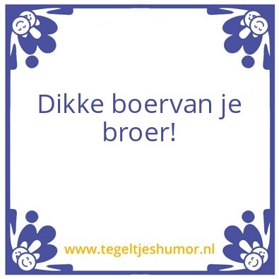 Tegeltje: Broer