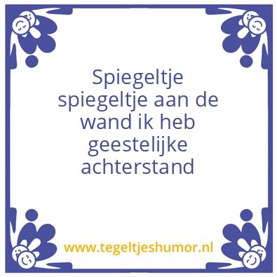 Tegeltje: Spiegeltje