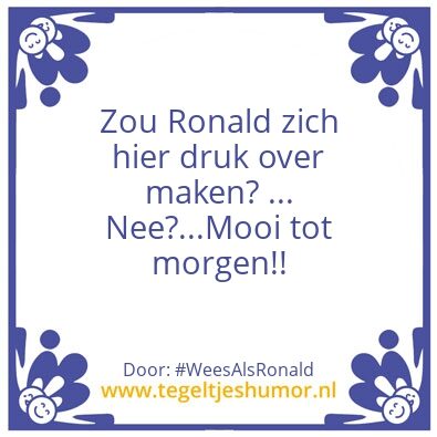 Tegeltje: Wees Als Ronald