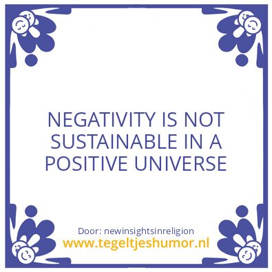 Tegeltje: Nothing negative is for ever.