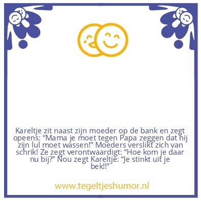 Tegeltje: Uit je bek stinken