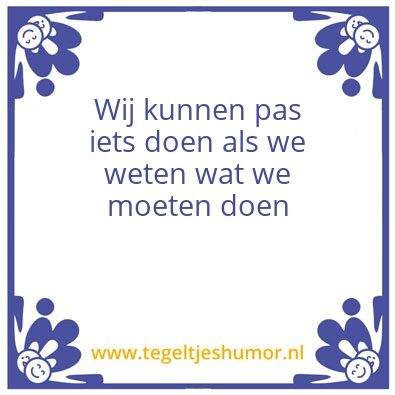 Tegeltje: Wij kunnen pas iets doen als w