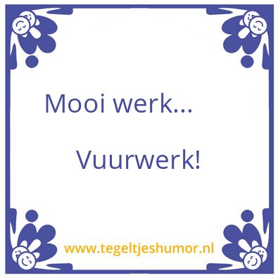 Tegeltje: mooi werk