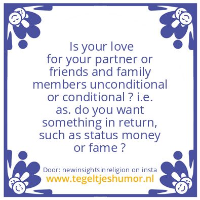 Tegeltje: Conditional love.