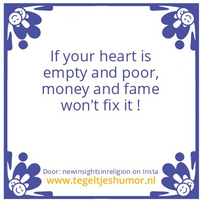 Tegeltje: your Heart is empty and poor