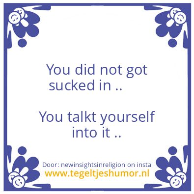 Tegeltje: You did not got sucked in ..