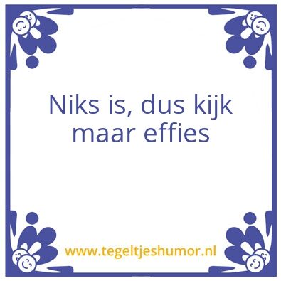 Tegeltje: Niks