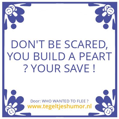 Tegeltje: WHO WANTED TO FLEE ?