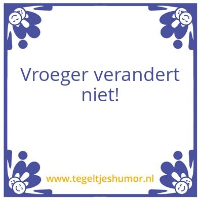 Tegeltje: Vroeger