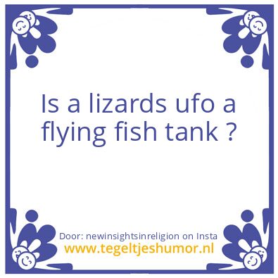 Tegeltje: lizard ? ufo ?