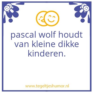 Tegeltje: Pascal wolf