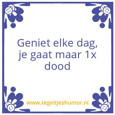 Tegeltje: Genieten