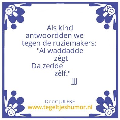 Tegeltje: DA ZEDDE ZÃˆLF.
