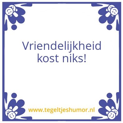 Tegeltje: Vriendelijkheid