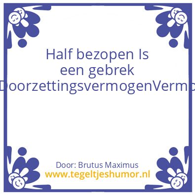 Tegeltje: Gebrek aan doorzettingsvermoge